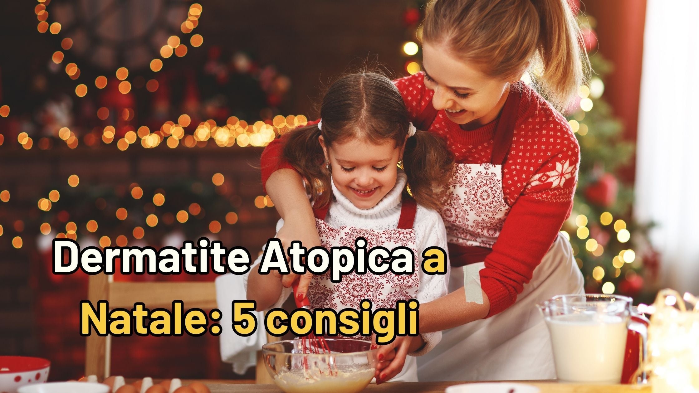 Guida Natalizia per Mamme: Come Proteggere la Pelle Sensibile dei Bambini con Dermatite Atopica durante le Festivit