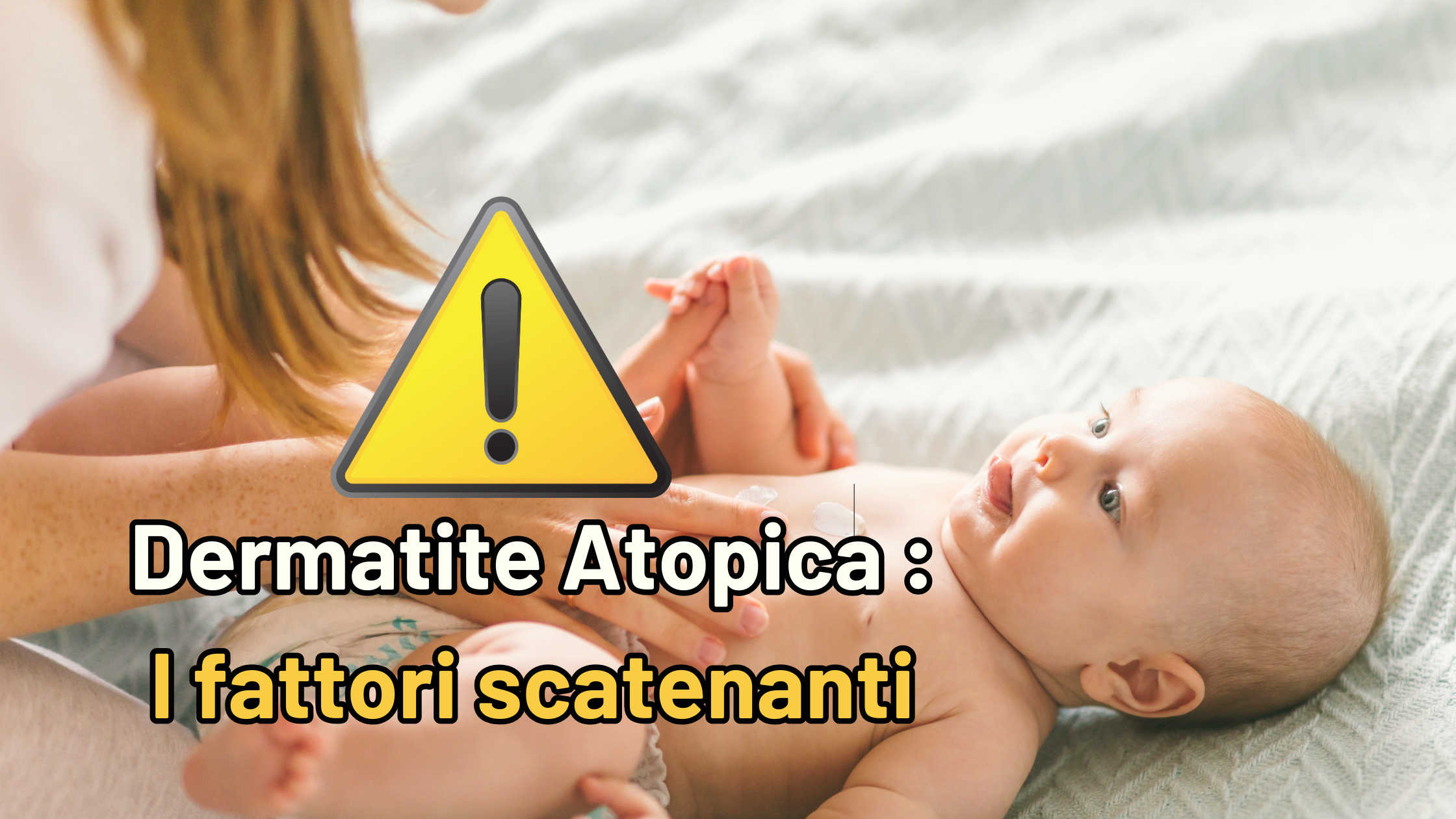 I Misteri della Dermatite Atopica nei Bambini: Fattori Scatenanti e Consigli Utili